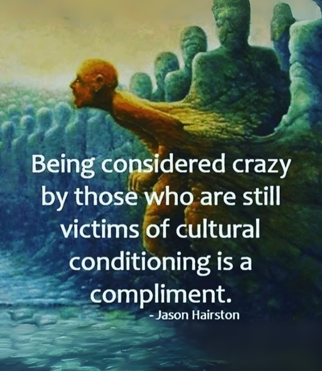 "Être considéré.e de fou par les victimes du conditionnement culturel est un compliment."